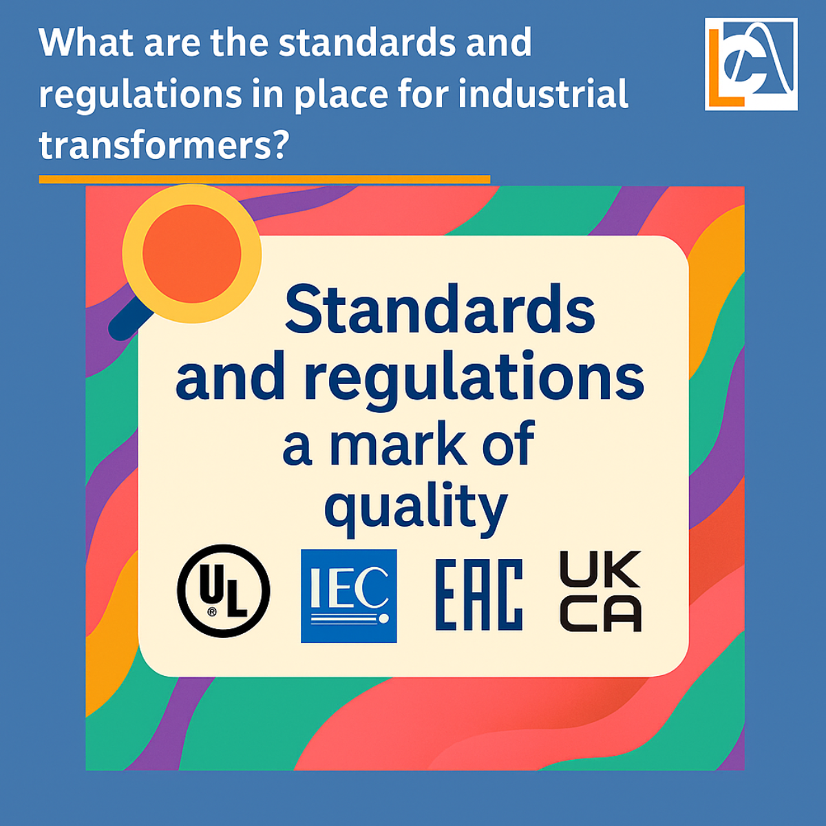 Infographic showing the main standards and regulations applicable to industrial electrical transformers (UL, IEC, EAC, and UKCA).