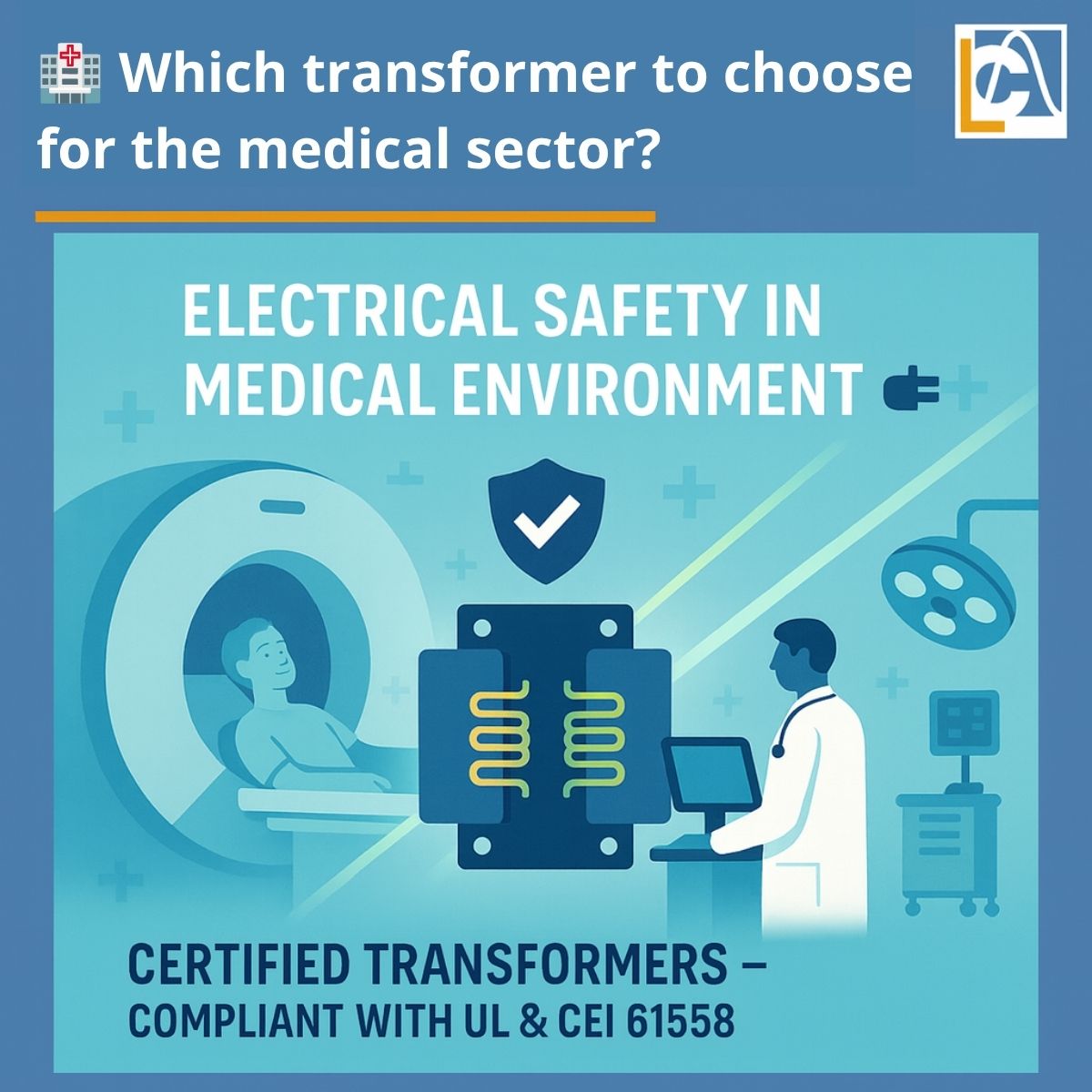 Illustration showing an isolation transformer for the medical sector, compliant with UL and IEC 61558 standards, designed to ensure electrical safety in medical settings.
